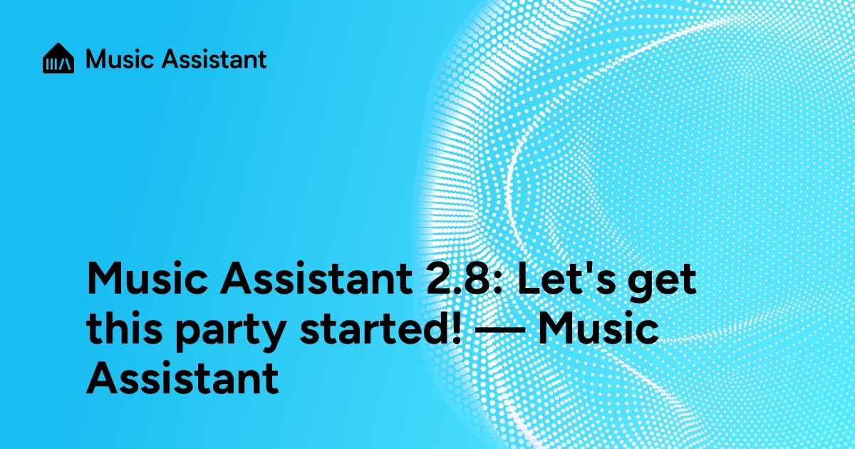Music Assistant 2.8: Let's get this party started!